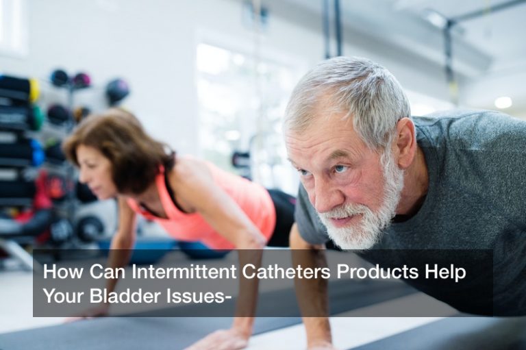 How Can Intermittent Catheters Products Help Your Bladder Issues? US Aloe